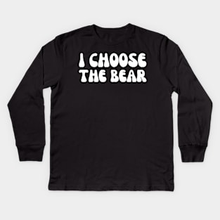 I Choose the Bear Kids Long Sleeve T-Shirt